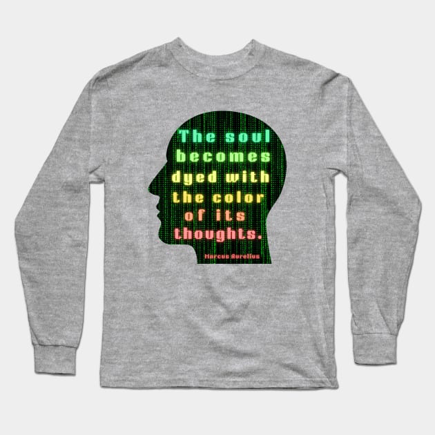 Marcus Aurelius quote: the soul becomes dyed with the color of its thoughts Long Sleeve T-Shirt by artbleed